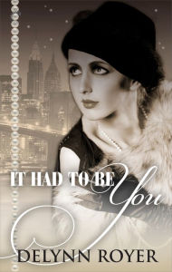 Title: It Had to Be You, Author: Delynn Royer