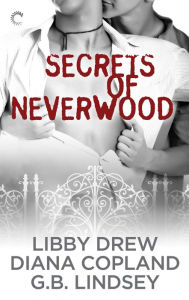 Title: Secrets of Neverwood: One Door Closes\The Growing Season\The Lost Year, Author: G.B. Lindsey