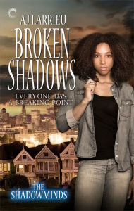 Title: Broken Shadows, Author: A.J. Larrieu