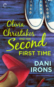 Title: Olivia Christakos and Her Second First Time, Author: Dani Irons