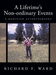 A Lifetime's Non-ordinary Events : A Modified Autobiography