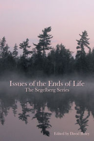 Title: Issues of the Ends of Life: The Segelberg Series, Author: Segelberg Trust