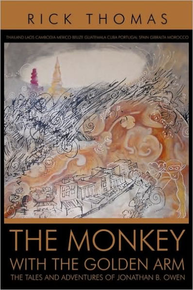 The Monkey with the Golden Arm: The Tales and Adventures of Jonathan B. Owen