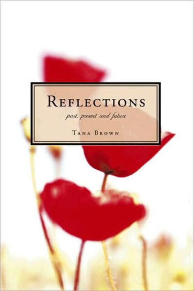 Reflections Past, Present and Future: Poems for the Heart