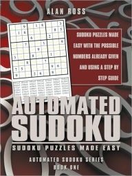 Title: Automated Sudoku: Sudoku Puzzles Made Easy, Author: Alan Ross