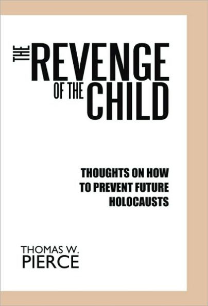 the Revenge of Child: Thoughts on How to Prevent Future Holocausts