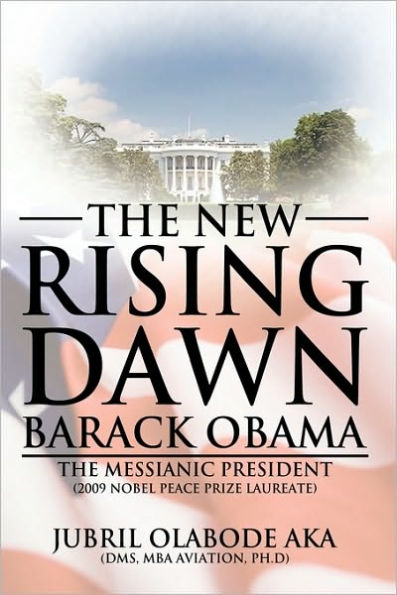 The New Rising Dawn Barack Obama: Messianic President