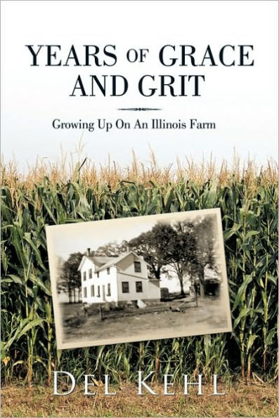 Years of Grace and Grit: Growing Up on an Illinois Farm