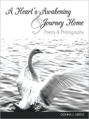 A Heart's Awakening & Journey Home: Poetry & Photography