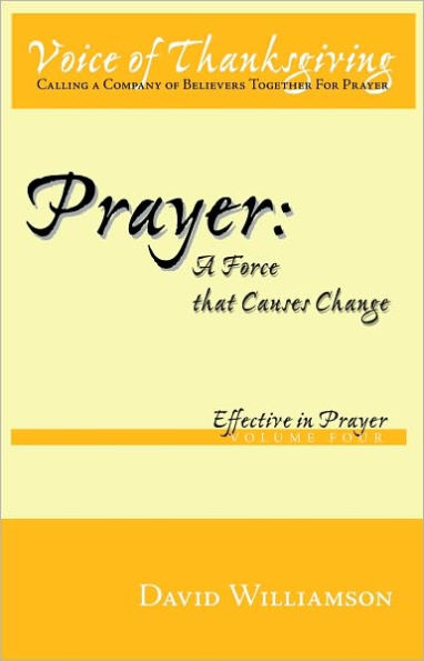 Prayer: A Force That Causes Change: Effective Volume 4