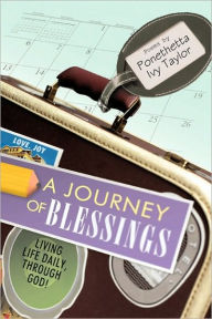 Title: A Journey of Blessings: Living Life Daily, Through God!, Author: Ivy Taylor Ponethetta Ivy Taylor
