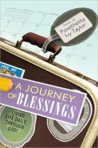Title: A Journey of Blessings: Living Life Daily, Through God!, Author: Ponethetta Ivy Taylor