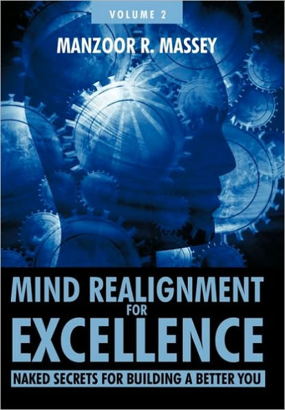 Mind Realignment for Excellence Vol. 2: Naked Secrets Building a Better You