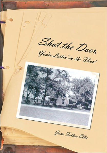 Shut the Door,: You're Lettin' in the Flies!