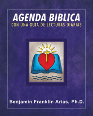 Title: Agenda Biblica: Con Una Guia De Lecturas Diarias, Author: Benjamin Franklin Arias PhD