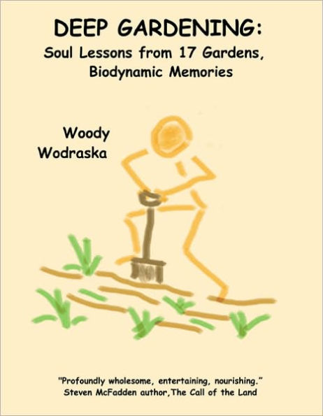 Deep Gardening: Soul Lessons from 17 Gardens