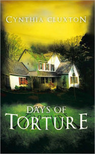 Title: Days of Torture, Author: Cindy Cluxton