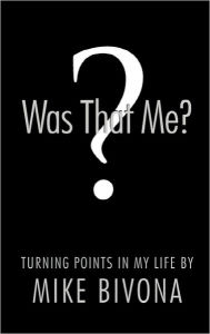 Title: Was That Me?: Turning Points in My Life by Mike Bivona, Author: Michael Bivona
