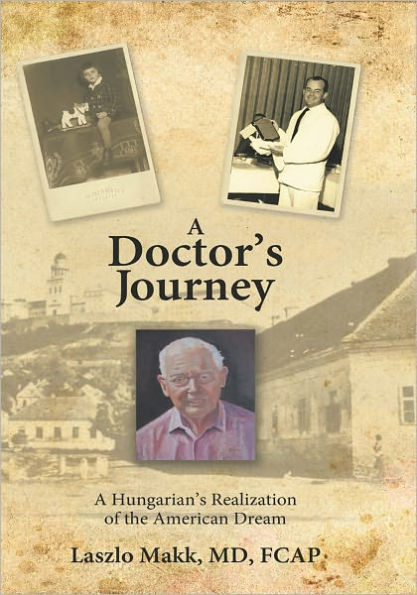 A Doctor's Journey: A Hungarian's Realization of the American Dream