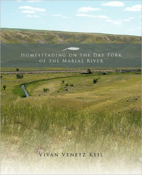 Homesteading on the Dry Fork of the Marias River