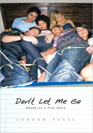 Title: Don't Let Me Go: Based on a True Story, Author: Jordan Pease