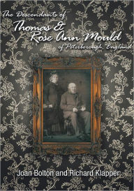 Title: The Descendants of Thomas & Rose Ann Mould of Peterborough, England, Author: Joan Bolton and Richard Klapper