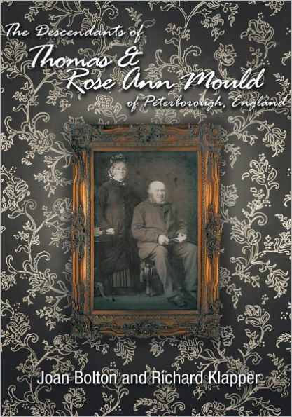 The Descendants of Thomas & Rose Ann Mould of Peterborough, England