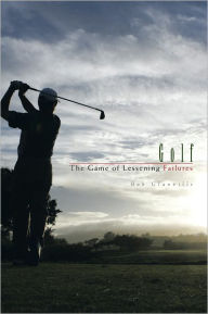 Title: Golf: The Game of Lessening Failures, Author: Bob Glanville