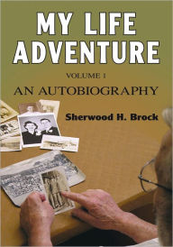 My Life Adventure: (Volume One) An Autobiography