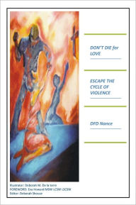 Title: Don't Die For Love: Escape the Cycle of Violence, Author: D.F.D. Nance