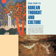 Title: Korean Thought and Culture: A New Introduction, Author: Chai-Shin Yu