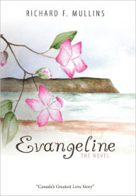 Title: Evangeline the Novel, Author: Richard F Mullins