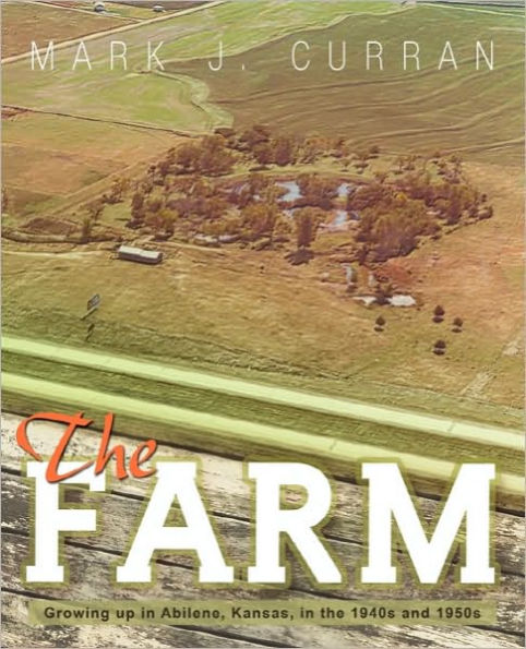 the Farm: Growing Up Abilene, Kansas, 1940s and 1950s