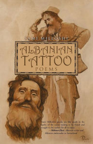 Title: Albanian Tattoo: Poems, Author: Sami Milloshi