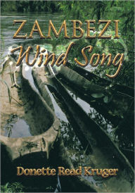 Title: Zambezi Wind Song, Author: Donette Read Kruger