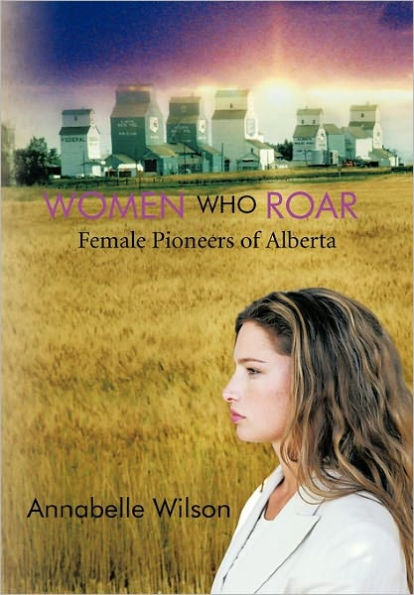 Women Who Roar: Female Pioneers of Alberta