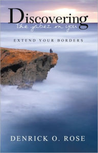 Title: Discovering the Jabez in You: Extend Your Borders, Author: Rose