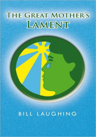 Title: The Great Mother's Lament, Author: Bill Laughing