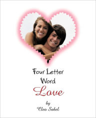 Title: Four Letter Word Love, Author: Cleo Sobel
