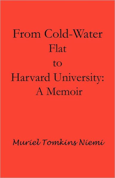 From Cold-Water Flat to Harvard University: A Memoir