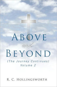 Title: Above and Beyond: (The Journey Continues) Volume 2, Author: R.C. Hollingsworth