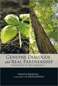 Title: Genuine Dialogue and Real Partnership: Foundations of True Community, Author: Maurice Friedman