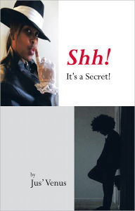 Title: Shh! It'S a Secret!, Author: Jus' Venus