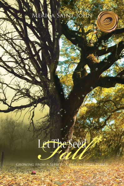 Let The Seed Fall: Growing from a Seed to a Tree by God's Power