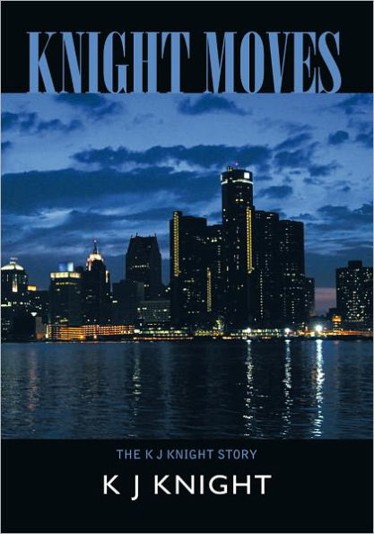 Knight Moves: The K J Knight Story