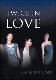 Title: Twice in Love, Author: Amin Durant