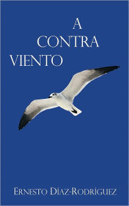 Title: A CONTRA VIENTO, Author: Ernesto Díaz-Rodríguez