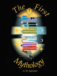 Title: The First Mythology, Author: A.W. Sylvester