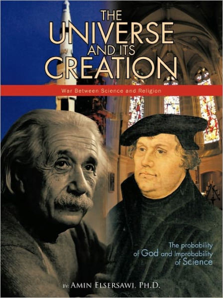 The Universe and Its Creation: The Probability of God and Improbability of Science