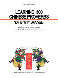 Title: Learning 300 Chinese Proverbs: Talk the Wisdom, Author: Susan Zhi Chang